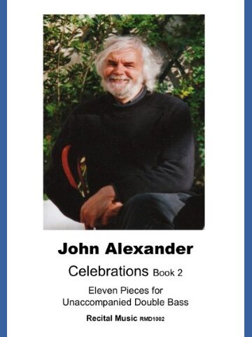 A smiling picture of composer John Alexander with white hair and a beard, wearing a dark sweater, is pictured on the cover of a music book titled "John Alexander Celebrations Book 2: Eleven Pieces for Unaccompanied Double Bass, Recital Music RMD1002