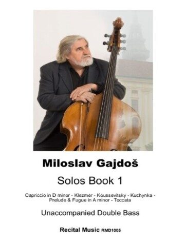 Image of composer Gajdos with gray hair and a beard, wearing a dark suit, sits holding a double bass, looking up and to the right. Below the image, text reads: "Miloslav Gajdoš," "Solos Book 1," "Capriccio in D minor - Klezmer - Koussevitsky - Kuchynka - Prelude & Fugue in A minor - Toccata," "Unaccompanied Double Bass," and "Recital Music RM01005