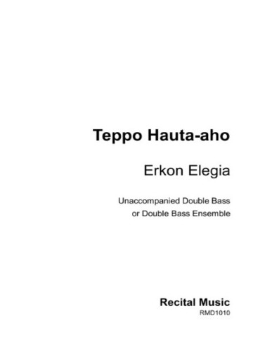 The image shows the cover page for a musical score titled "Erkon Elegia" by Teppo Hauta-aho. The piece is written for unaccompanied double bass or double bass ensemble and is published by Recital Music under the catalog number RMD1010