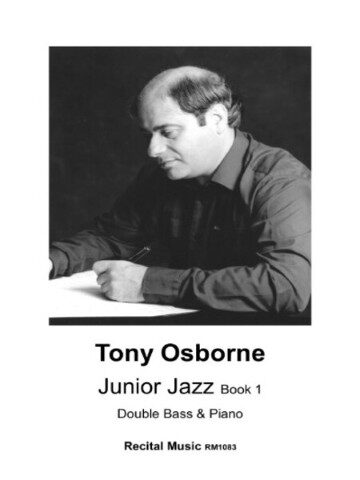 Cover image shows a black and white photograph of Tony Osborne, writing. Below the photo, the text reads: "Tony Osborne, Junior Jazz Book 1, Double Bass & Piano, Recital Music RM1083." It is the cover of a music book written by Tony Osborne for double bass and piano.