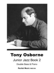 Cover image shows a black and white photograph of Tony Osborne, writing. Below the photo, the text reads: "Tony Osborne, Junior Jazz Book 2, Double Bass & Piano, Recital Music RM1084." It is the cover of a music book written by Tony Osborne for double bass and piano.