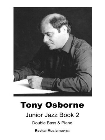 Cover image shows a black and white photograph of Tony Osborne, writing. Below the photo, the text reads: "Tony Osborne, Junior Jazz Book 2, Double Bass & Piano, Recital Music RM1084." It is the cover of a music book written by Tony Osborne for double bass and piano.