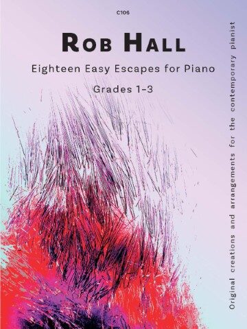 A book cover titled "Eighteen Easy Escapes for Piano" by Rob Hall. The cover features an abstract design with vibrant pink, purple, and black brushstrokes or streaks emanating from the bottom towards the top. The title "ROB HALL" is prominently displayed in large, bold, dark letters across the top center, followed by "Eighteen Easy Escapes for Piano" and "Grades 1-3" below it. Vertically oriented text along the right side reads "Original creations and arrangements for the contemporary pianist." The code "C106" is in the top center.