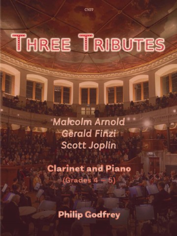Image is for a by publication by Clifton edition woth the number C107 called THREE TRIBUTES Malcolm Arnold Gerald Finzi Scott Joplin Clarinet and Piano (Grades 4-5) Philip Godfrey