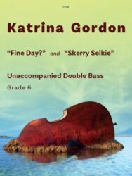 A book cover for "Fine Day?" and "Skerry Selkie" for Unaccompanied Double Bass by Katrina Gordon, Grade 6, featuring a double bass submerged in water with its neck and scroll visible above the surface, against a light blue sky. The text "C114" is at the top centre.