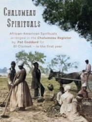 A book cover titled "CHALUMEAU SPIRITUALS" featuring a sepia-toned image of African Americans in what appears to be a field or plantation setting. The title is prominently displayed at the top, followed by "African-American Spirituals arranged in the Chalumeau Register by Pat Goddard for Bb Clarinet - in the first year." The image below shows several individuals, including a woman in a long dress holding a tool, men in period clothing, and a person on horseback with a mule-drawn cart, all under a sparse tree in the background.
