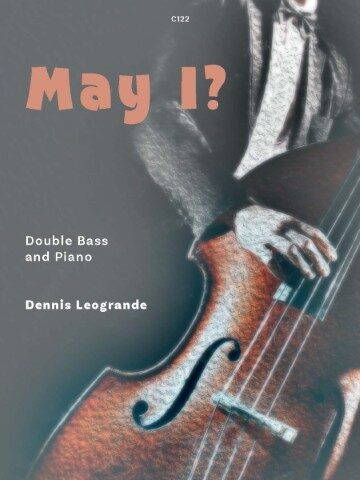 This image is of a player with his hand on the strign of a double bass. The text of the cover says "May I? Double Bass and Piano Dennis Leogrande C122"