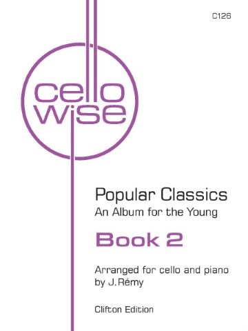 Purple colour is used for the words "CelloWise Book 2" on a white background. Popular Classics: An Album for the Young, Book 2. Arranged for cello and piano by J. Rémy. Clifton Edition. C126.