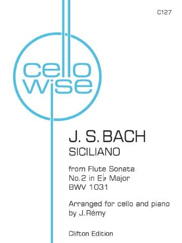 CelloWise sheet music for J. S. Bach's Siciliano from Flute Sonata No. 2 in E♭ Major, BWV 1031, arranged for cello and piano by J. Rémy, published by Clifton Edition. The number"C127" is in the top right corner