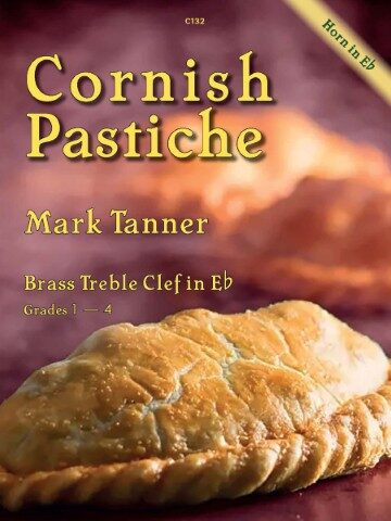 A book cover titled "Cornish Pastiche" by Mark Tanner, for Brass Treble Clef in E-flat, Grades 1-4. The cover features an image of a Cornish pasty. A diagonal banner in the upper right corner also reads "Horn in E-flat". The code "C132" is present in the top centre.