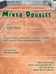 Image is a drawing of a tennis clay court. The text reads MIXED DOUBLES for Solo Harp or Flute or Oboe or Recorder or Violin or Harp with Harp or Piano Accompaniment arranged by Stewart Green Skye Boat Song Satie: Gymnopedie No. 1 The Ash Grove Brian Boru's March, Published by Clifton edition the number is C137