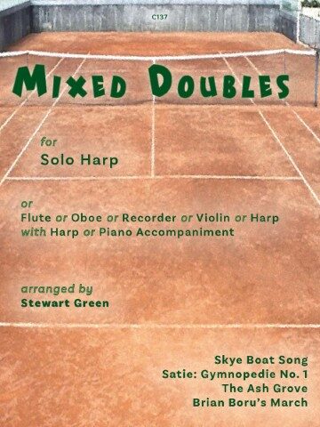 Image is a drawing of a tennis clay court. The text reads MIXED DOUBLES for Solo Harp or Flute or Oboe or Recorder or Violin or Harp with Harp or Piano Accompaniment arranged by Stewart Green Skye Boat Song Satie: Gymnopedie No. 1 The Ash Grove Brian Boru's March, Published by Clifton edition the number is C137