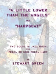 The image is the cover of a music book. Visuals: It depicts a harp silhouette against an abstract, textured background. It clearly displays the titles of the solos, "A Little Lower Than The Angels" and "Harpbeat," the composer "Stewart Green," and the description "Two Solos in Jazz Idiom for Pedal or Non-Pedal Harp." The catalogue number "C139" is also visible at the top.