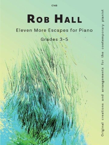 Image of a publication by Clifton Edition with the text “C148 ROB HALL Eleven More Escapes for Piano Grades 3-5 Original creations and arrangements for the contemporary pianist.” The background is an abstract image with a blue colour featuring a dense cluster of thin, dark, and blue-green lines that resemble grass or hair, concentrated towards the bottom and fanning upwards.