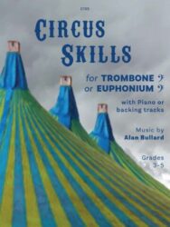A book cover titled "Circus Skills for Trombone Bass Clef or Euphonium Bass Clef" with Piano or backing tracks, music by Alan Bullard, for Grades 3-5. The cover features three blue and yellow striped circus tents against a cloudy sky, with the text "C155" in the top centre. Publisher is Clifton Edition.