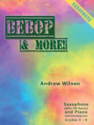 Cover image for a pieces of sheet music. The text says C163 SAXOPHONE BEBOP & MORE! Andrew Wilson Saxophone (Alto OR Tenor) and Piano Optional backing tracks Grades 3 - 8. The background of the image features a vibrant, abstract blend of colors, transitioning horizontally from purple and blue tones on the left to yellow, orange, and pink hues on the right.