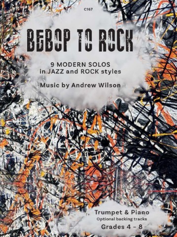 Cover art for "Bebop to Rock" by Andrew Wilson, featuring abstract, colorful lines, reminiscent of Jackson Pollock. Text indicating "9 MODERN SOLOS in JAZZ and ROCK styles" for Trumpet & Piano, Grades 4-8, with optional backing tracks.