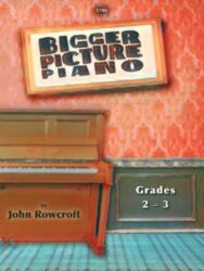 Bigger Picture Piano Grades 2 - 3