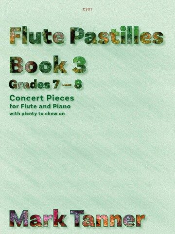 Image for a sheet music publication with the text C301 Flute Pastilles Book 3 Grades 7–8 Concert Pieces for Flute and Piano with plenty to chew on Mark Tanner. The backgorund is light green, subtly textured background, providing a neutral backdrop for the prominent text elements of the book cover.