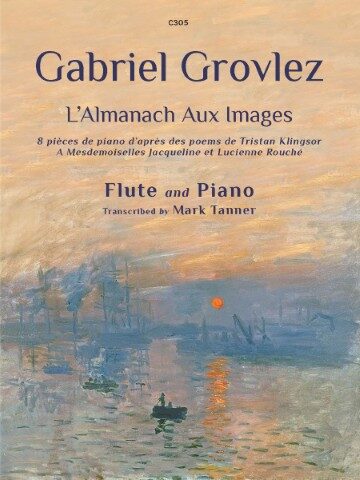 Cover of the sheet music for Gabriel Grovlez's L'Almanach Aux Images, transcribed for Flute and Piano by Mark Tanner. The cover features a painting reminiscent of Claude Monet's Impression, Sunrise, depicting a sunrise over a body of water with boats and industrial structures in the distance. Text on the cover includes 'C305', 'Gabriel Grovlez', 'L'Almanach Aux Images', '8 pièces de piano d'après des poems de Tristan Klingsor', 'A Mesdemoiselles Jacqueline et Lucienne Rouché', 'Flute and Piano', and 'Transcribed by Mark Tanner'
