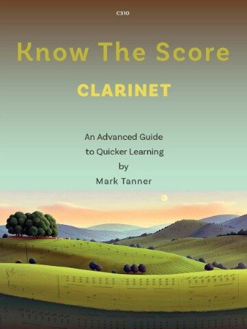The image is the cover of a book titled "Know The Score CLARINET" by Mark Tanner. The publisher is Clifton Edition and the publisher number is C310. It is an advanced guide to quicker learning. The cover features a landscape illustration with musical notes at the bottom. The book is a resource for clarinet players looking to improve their skills. and is set on the 2026 ABRSM exam syllabus..