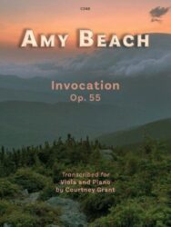 Cover image for Amy Beach's "Invocation, Op. 55", transcribed for viola and piano by Courtney Grant. The cover features a landscape photograph with text overlaid, and the text includes the title, composer's name, transcription details and the publisher number is given as C348.