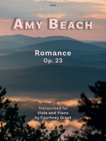 The image shows the cover of a musical score. The title of the piece is "Romance, Op. 23," by Amy Beach, transcribed for viola and piano by Courtney Grant. The background features a landscape with mountains and a misty sky. The cover text is in a variety of fonts and sizes, with "Amy Beach" being the largest and most prominent. The transcription information is at the bottom, and the catalogue number is shown as C349