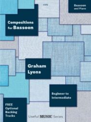 The image is a cover for a music book titled "Compositions for Bassoon" by Graham Lyons. It is designed for bassoon and piano, and is suitable for players from beginner to intermediate levels and is part of the "Useful MUSIC Series." The cover features a patchwork design with various shades of blue and gray, with the title and author's name highlighted in bold text on dark blue squares. The book is published by Clifton Edition and has the catalogue number C572. It combines various musical styles, including rock, dance, classical, romantic, jazz, boogie, and folk.