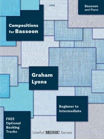 The image is a cover for a music book titled "Compositions for Bassoon" by Graham Lyons. It is designed for bassoon and piano, and is suitable for players from beginner to intermediate levels and is part of the "Useful MUSIC Series." The cover features a patchwork design with various shades of blue and gray, with the title and author's name highlighted in bold text on dark blue squares. The book is published by Clifton Edition and has the catalogue number C572. It combines various musical styles, including rock, dance, classical, romantic, jazz, boogie, and folk.