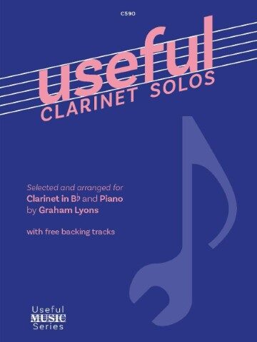 This image shows the cover of a book called "Useful Clarinet Solos" by Graham Lyons. It is designed for clarinet and piano. The book is part of the "Useful Music Series". It is intended to provide a range of music for study and performance.