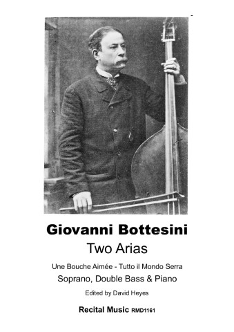 Black and white image of composer Bottesini holding a double bass. The sheet music publication is called Two Arias for Soprano, Double Bass and Piano, the publisher is Recital Music, and the catalogue number is RMD1161.