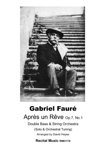 Black and white image of French composer Gabriel Faure wearing a hat and sitting on outside steps. The text also says that the title of this pieces of sheest music is Apres un Reve Op 8 No. 1 for Double Bass and String Orchestra, published by Recital Music, RMD1176.
