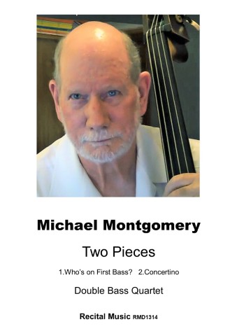 Image of composer Michael Montgomery holding a double bass. The picture is used for a piece of sheet music with the text "Michael Montgomery Two Pieces 1. Who's on First Bass? 2 Concertino Double Bass Quartet Recital Music RMD1314