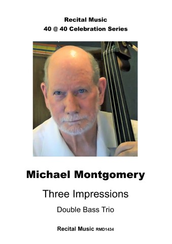 A headshot of Michael Montgomery, a man with a beard, looking forward, with a double bass visible behind his right shoulder. The image is titled "Recital Music 40 @ 40 Celebration Series" and features the text "Michael Montgomery," "Three Impressions," "Double Bass Trio," and "Recital Music RMD1434."