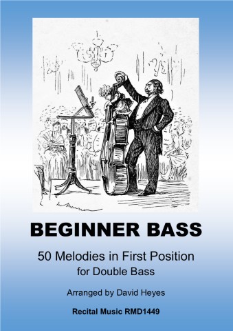 A book cover titled "Beginner Bass" with the subtitle "50 Melodies in First Position for Double Bass," arranged by David Heyes, and published by Recital Music RMD1449. The cover features an illustration of a man standing next to a double bass on a stage, seemingly performing or conducting, with an audience in the background.