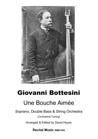 A black and white photograph of Giovanni Bottesini, a renowned double bass virtuoso, holding his instrument. Below the image, text reads 'Giovanni Bottesini Une Bouche Aimée Soprano, Double Bass & String Orchestra (Orchestral Tuning) Arranged & Edited by David Heyes Recital Music RMD1453.'