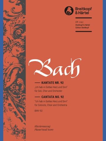 Cantata BWV 92 “Ich hab in Gottes Herz und Sinn”