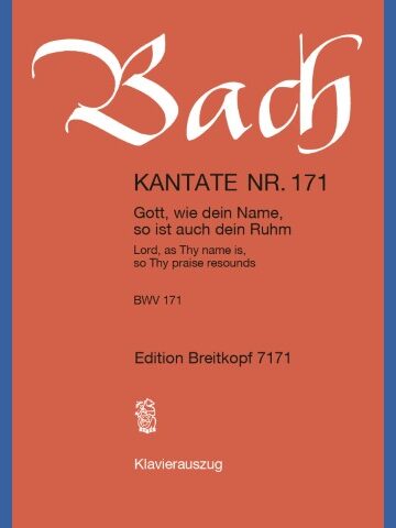 Cantata BWV 171 “Lord, as Thy name is, so Thy praise resounds”