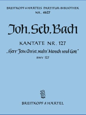 Cantata BWV 127 “Lord Jesu, Who as Man wast born”