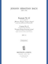 Cantata BWV 12 „Weinen, Klagen, Sorgen, Zagen“