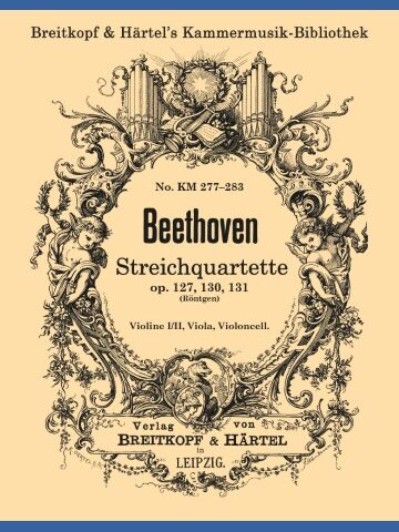 String Quartet Op. 127, Op. 130 and Op. 131