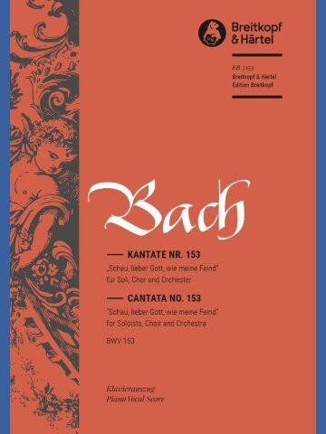 Cantata BWV 153 “Schau, lieber Gott, wie meine Feind”