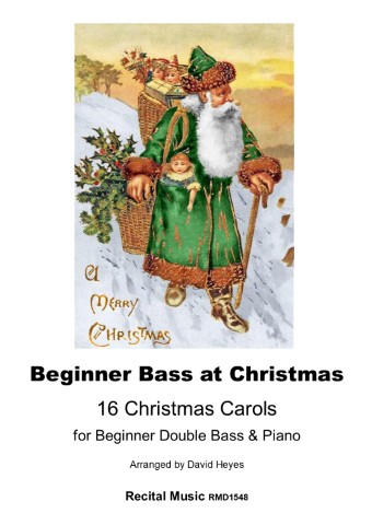 MERRY CHRISTMAS Beginner Bass at Christmas 16 Christmas Carols for Beginner Double Bass & Piano Arranged by David Heyes, Recital Music RMD1548. A vintage illustration of Santa Claus in a green robe, holding a walking stick and a basket filled with toys and holly. He is depicted in a snowy landscape.
