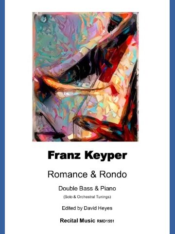 Sheet music cover for 'Franz Keyper Romance & Rondo Double Bass & Piano (Solo & Orchestral Tunings) Edited by David Heyes, Recital Music RMD1551', featuring a vibrant abstract painting with a blend of purple, blue, red, orange, and yellow hues at the top