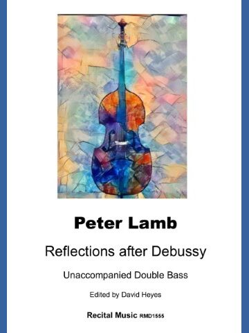 Cover art for 'Reflections after Debussy' by Peter Lamb, featuring an abstract, colorful painting of a double bass. The painting uses a vibrant palette of blues, oranges, purples, and yellows. Below the artwork, text reads: 'Peter Lamb Reflections after Debussy Unaccompanied Double Bass Edited by David Heyes Recital Music RMD1555'.
