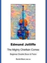 A sheet music cover featuring a vibrant, abstract painting of a double bass in shades of blue, orange, and purple, with text overlays indicating the title 'The Mighty Chieftain Comes' by Edmund Jolliffe, arranged for Beginner Double Bass & Piano, and published by Recital Music (RMD1556).