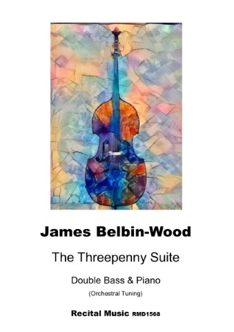Abstract image of a double bass with pale pastels in the background. The sheet music publication is by James Belbin-Wood and the title it The Threepenny Suite. Recital Music RMD1568.