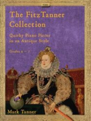 A book cover titled "The FitzTanner Collection: Quirky Piano Pieces in an Antique Style" by Mark Tanner, for Grades 4-7. The cover features a portrait of Queen Elizabeth I in elaborate attire and a large ruff, holding a globe and an umbrella, set within an ornate golden frame. The top of the frame has the code C319.