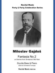 Sheet music cover featuring a black and white portrait of Czech composer Bedřich Smetana, with text indicating 'Recital Music Forty @ Forty Celebration Series', 'Miloslav Gajdoš Fantasia No.2 on themes from Smetana's Má Vlast', and 'Double Bass & Piano (Solo & Orchestral Tunings)', along with 'Recital Music RMD1564'.