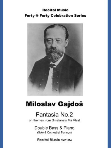 Sheet music cover featuring a black and white portrait of Czech composer Bedřich Smetana, with text indicating 'Recital Music Forty @ Forty Celebration Series', 'Miloslav Gajdoš Fantasia No.2 on themes from Smetana's Má Vlast', and 'Double Bass & Piano (Solo & Orchestral Tunings)', along with 'Recital Music RMD1564'.